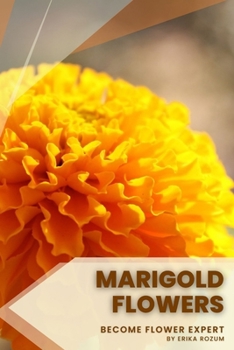 Paperback Marigold Flowers: Become flower expert Book