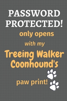 Paperback Password Protected! only opens with my Treeing Walker Coonhound's paw print!: For Treeing Walker Coonhound Dog Fans Book