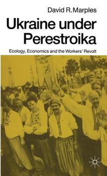 Hardcover Ukraine Under Perestroika: Ecology, Economics and the Workers' Revolt Book