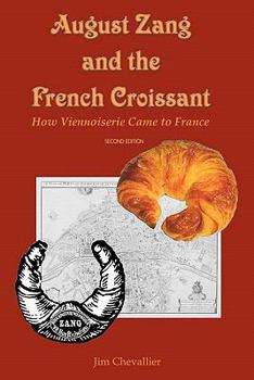 Paperback August Zang and the French Croissant (2nd edition): How Viennoiserie Came to France Book