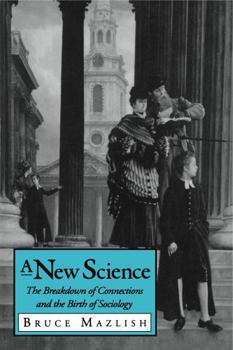 Paperback A New Science: The Breakdown of Connections and the Birth of Sociology Book