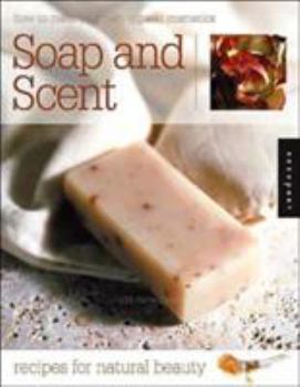 Paperback Soap and Scent: Recipes for Natural Beauty Book