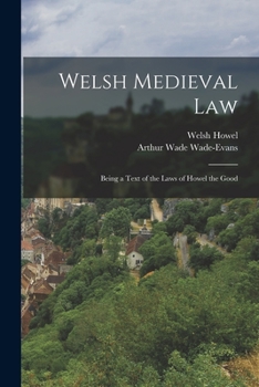 Paperback Welsh Medieval Law: Being a Text of the Laws of Howel the Good Book