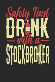 Safety First Drink With A Stockbroker: Stockbroker Notebook | Stockbroker Journal | 110 DOT GRID Paper Pages | 6 x 9 | Handlettering | Logbook