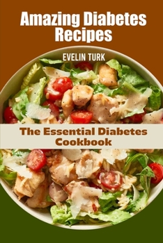 Paperback Amazing Diabetes Recipes: The Essential Diabetes Cookbook Book