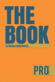 The Book for Dietitian and Nutritionists - Pro Series Two: 150-page Lined Work Decor for Professionals to write in , with individually numbered pages ... charts. Vibrant and glossy color cover.