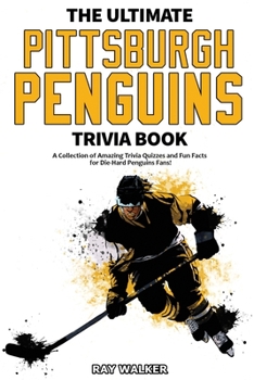 Paperback The Ultimate Pittsburgh Penguins Trivia Book: A Collection of Amazing Trivia Quizzes and Fun Facts for Die-Hard Penguins Fans! Book