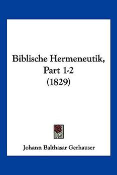 Paperback Biblische Hermeneutik, Part 1-2 (1829) [German] Book