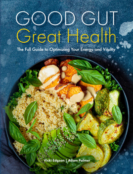 Hardcover Good Gut, Great Health: The Full Guide to Optimizing Your Energy and Vitality Book
