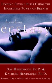 Paperback Breathing Ecstasy: Finding Sexual Bliss Using the Incredible Power of Breath Book