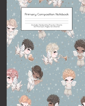 Paperback Primary Composition Notebook: Heavenly Angels Cute -Grades K-2 - Handwriting Practice Paper-Primary Ruled With Dotted Midline - 100 Pgs 50 Sheets - Book