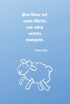 Der Herr ist mein Hirte; mir wird nichts mangeln. Psalm 23,1: Christliches Notizbuch für Kinder - Hellblau - Liniert - Insgesamt 135 Seiten - Maße ca. DIN A5 (German Edition)