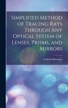 Hardcover Simplified Method of Tracing Rays Through Any Optical System of Lenses, Prisms, and Mirrors Book