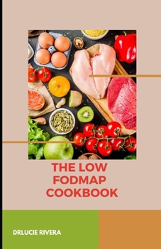 Paperback The Low Fodmap Cookbook: Learn everything you need to know about low fodmap recipes. Book
