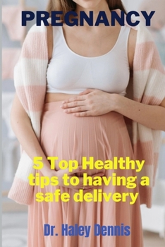 Paperback Pregnancy: 5 Top Healthy tips to having a safe delivery Book
