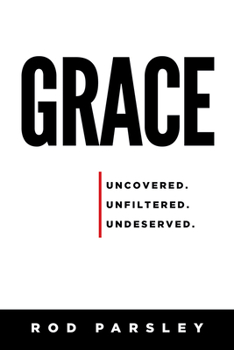 Paperback Grace: Uncovered, Unfiltered, Undeserved Book