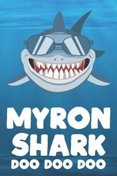 Myron - Shark Doo Doo Doo: Blank Ruled Name Personalized & Customized Shark Notebook Journal for Boys & Men. Funny Sharks Desk Accessories Item for ... Supplies, Birthday & Christmas Gift for Men.