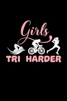 Paperback Girls Tri Harder: gift triathlon triathlete bicycle cyclist - 110 Pages Notebook/Journal Book