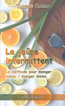 Paperback Le jeûne intermittent: La méthode pour manger mieux / manger moins [French] Book