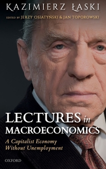 Hardcover Lectures in Macroeconomics: A Capitalist Economy Without Unemployment Book