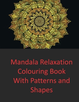 Paperback Mandala Relaxation Colouring Book: with Patterns and Shapes Book