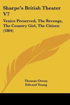 Paperback Sharpe's British Theater V7: Venice Preserved, The Revenge, The Country Girl, The Citizen (1804) Book