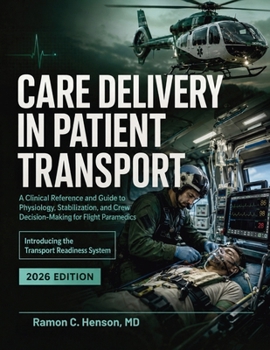 Paperback Care Delivery in Patient Transport: A Clinical Reference and Guide to Physiology, Stabilization, and Crew Decision-Making for Flight Paramedics Book