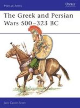 The Greek and Persian Wars 500-323 BC - Book #69 of the Osprey Men at Arms