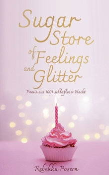 Paperback Sugar Store of Feelings and Glitter: Poesie aus 1001 schlafloser Nacht [German] Book