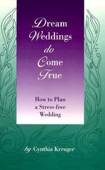 Paperback Dream Weddings Do Come True: How to Plan a Stress-Free Wedding Book
