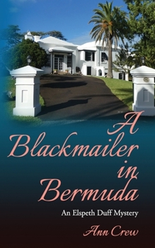 A Blackmailer in Bermuda: An Elspeth Duff Mystery - Book #7 of the Elspeth Duff