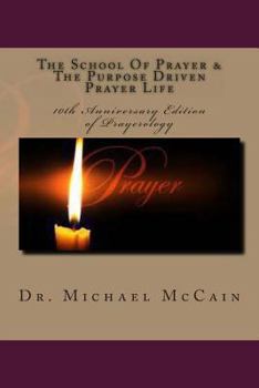 Paperback The School Of Prayer & The Purpose Driven Prayer Life (Prayerology): 10th Anniversary Edition Book