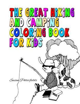 Paperback The Great Hiking And Camping Coloring Book For Kids Book