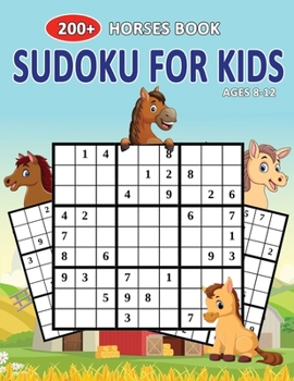 Paperback 200+ Horses Book Sudoku For Kids Ages 8-12: Let's Fun Horses Sudoku Puzzle Books Easy To Hardest For Kids Book