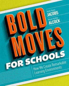 Paperback Bold Moves for Schools: How We Create Remarkable Learning Environments Book
