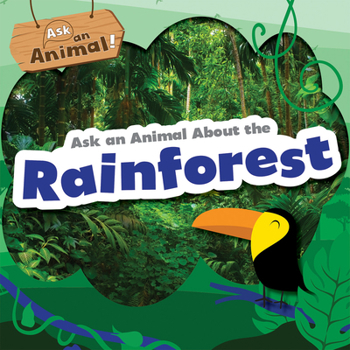 Library Binding Ask an Animal about the Rainforest Book