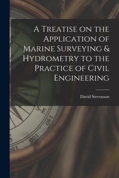 Paperback A Treatise on the Application of Marine Surveying & Hydrometry to the Practice of Civil Engineering Book