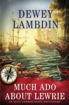 Hardcover Much ADO about Lewrie: An Alan Lewrie Naval Adventure Book