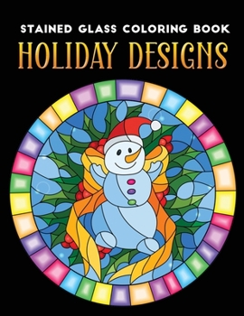 Paperback Stained Glass coloring book holiday designs: An Adult coloring book Featuring 30+ Christmas Holiday Designs to Draw (Coloring Book for Relaxation) Book