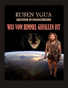 Paperback Was Vom Himmel Gefallen Ist: Was Vom Himmel Gefallen Ist [German] Book