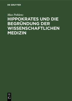 Hardcover Hippokrates Und Die Begründung Der Wissenschaftlichen Medizin [German] Book