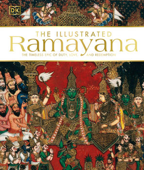 Hardcover The Illustrated Ramayana: The Timeless Epic of Duty, Love, and Redemption Book