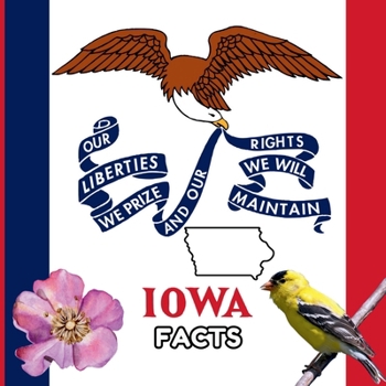 Iowa Facts: Interesting Facts About Iowa (50 States Fact Books)