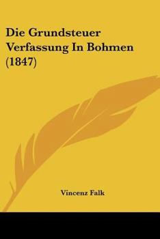 Paperback Die Grundsteuer Verfassung In Bohmen (1847) [German] Book