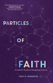 Paperback Particles of Faith: A Catholic Guide to Navigating Science Book