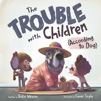 Hardcover The Trouble with Children (According to Dog) Book
