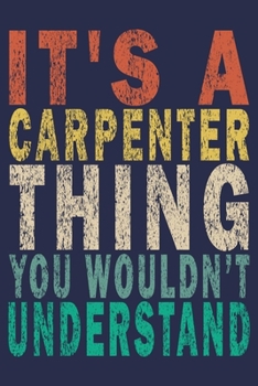 It's A Carpenter Thing You Wouldn't Understand: Funny Vintage Carpenter Woodworking Gift Journal