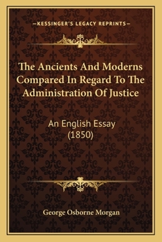The Ancients and Moderns Compared in Regard to the Administration of Justice
