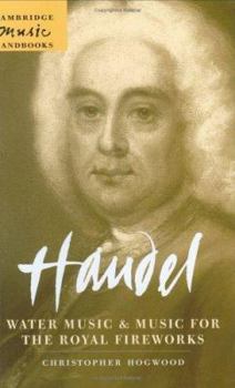 Hardcover Handel: Water Music and Music for the Royal Fireworks Book