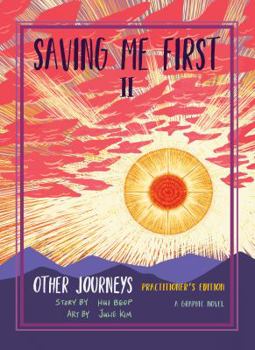 Saving Me First 2: Other Journeys, Practitioner's Edition - Book #2.5 of the Saving Me First